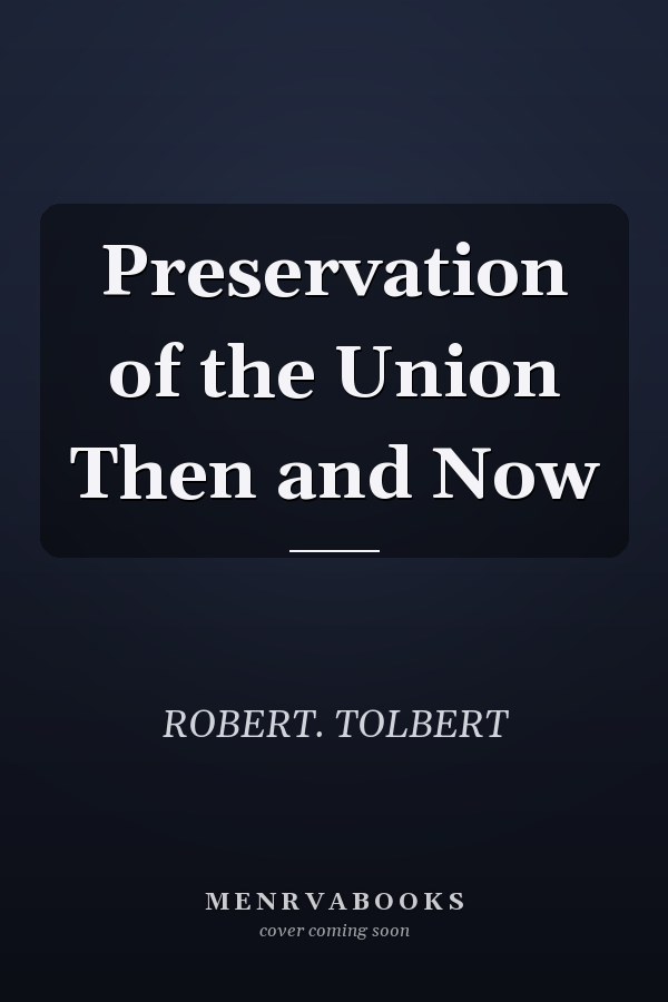 Preservation of the Union Then and Now