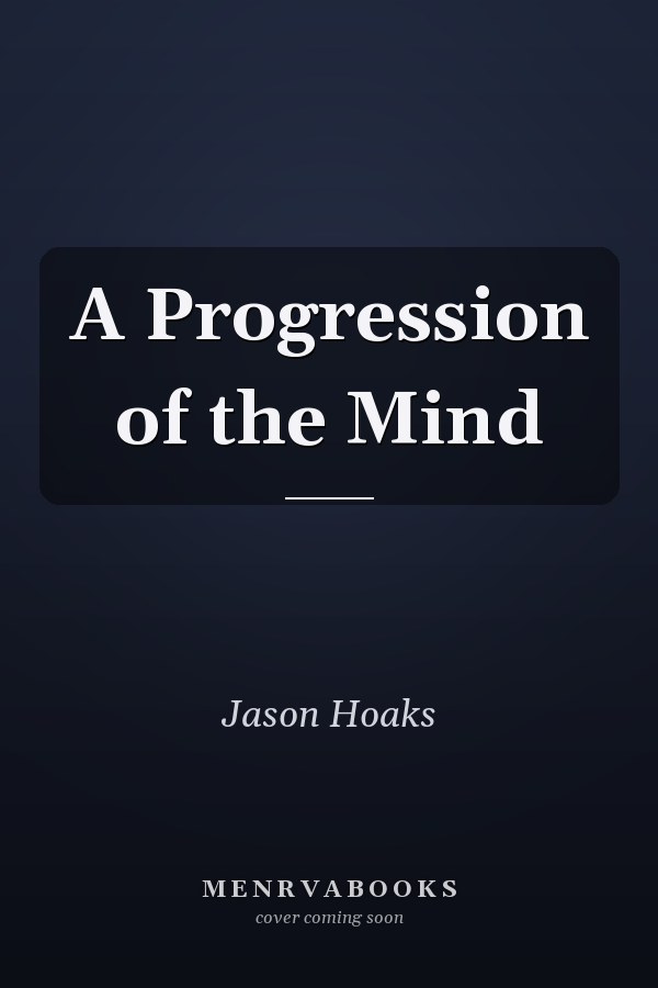 A Progression of the Mind