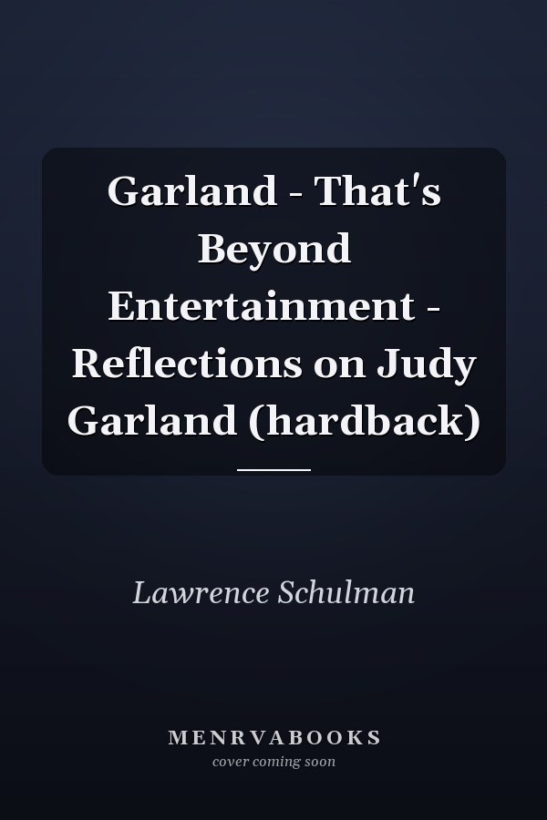 Garland - That's Beyond Entertainment - Reflections on Judy Garland (hardback)