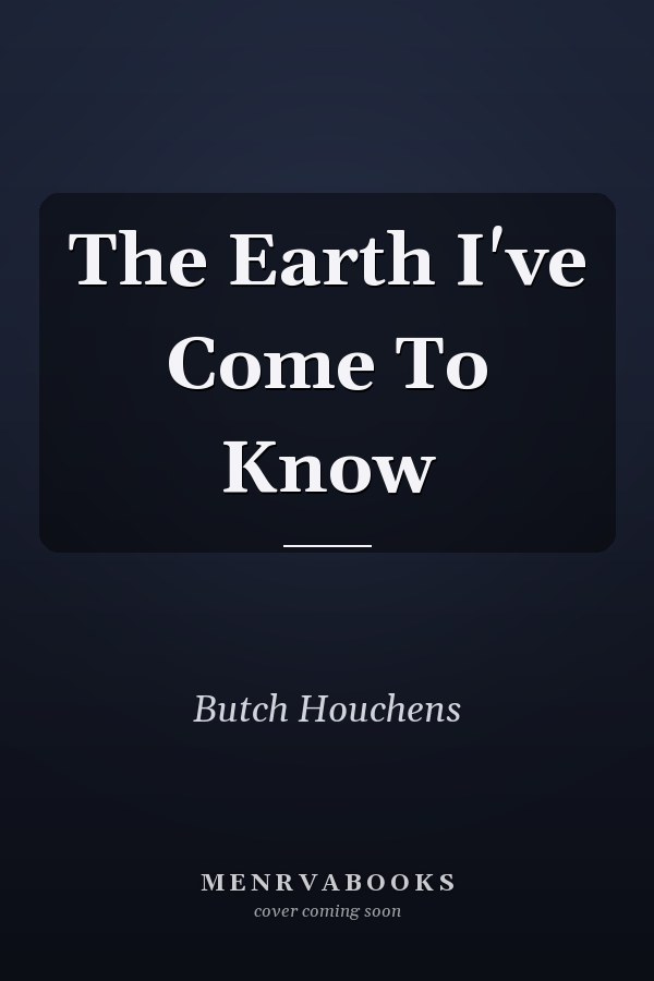 The Earth I've Come To Know