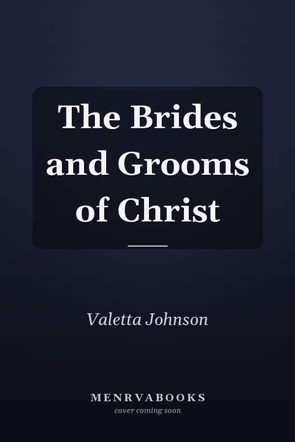 The Brides and Grooms of Christ