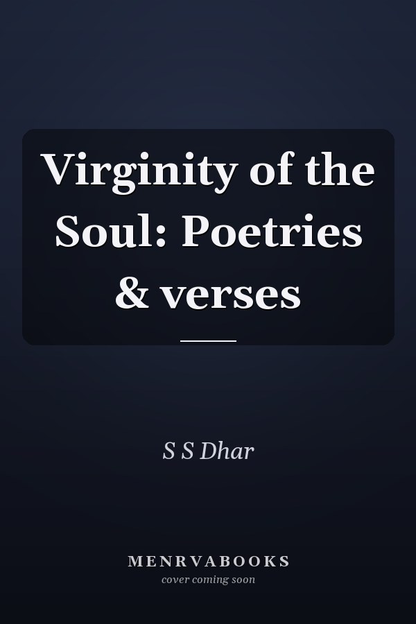 Virginity of the Soul: Poetries & verses