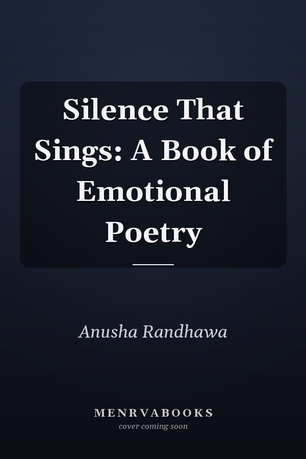 Silence That Sings: A Book of Emotional Poetry