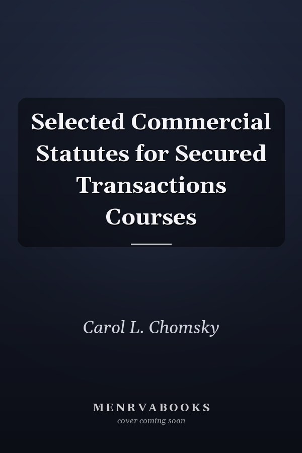 Selected Commercial Statutes for Secured Transactions Courses