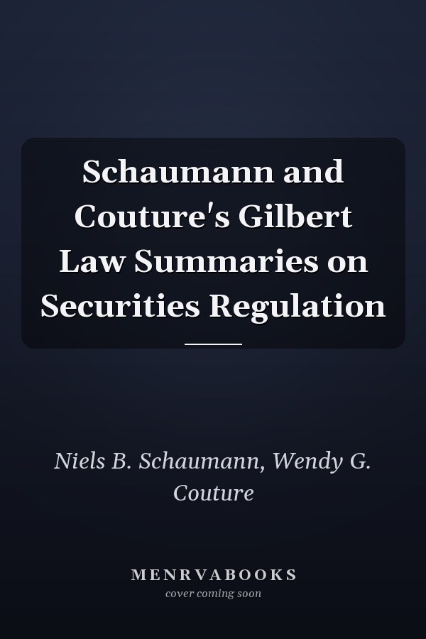 Schaumann and Couture's Gilbert Law Summaries on Securities Regulation