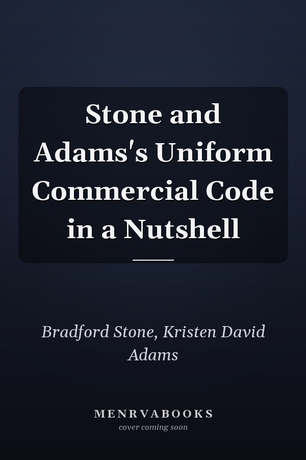 Stone and Adams's Uniform Commercial Code in a Nutshell