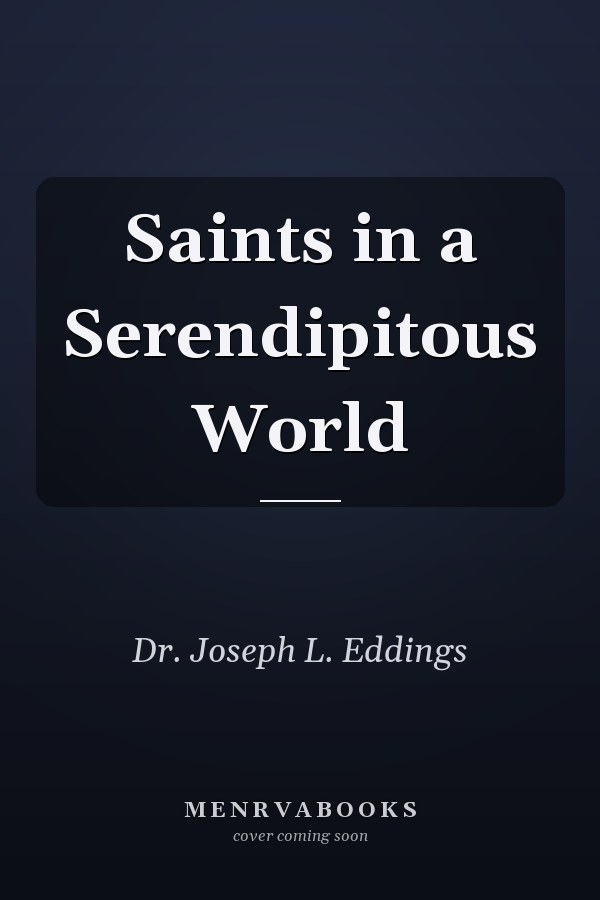 Saints in a Serendipitous World