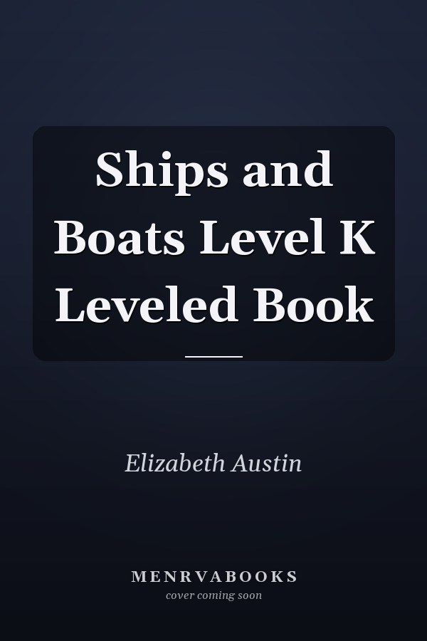 Ships and Boats Level K Leveled Book