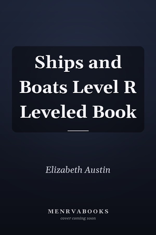 Ships and Boats Level R Leveled Book