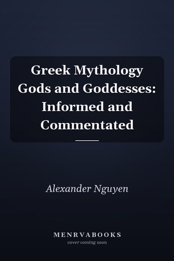 Greek Mythology Gods and Goddesses: Informed and Commentated