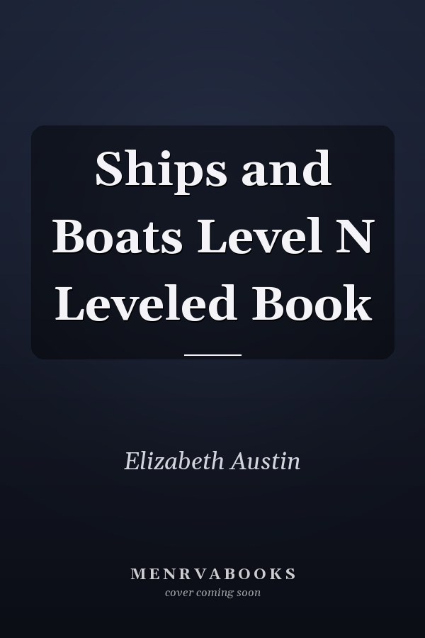 Ships and Boats Level N Leveled Book