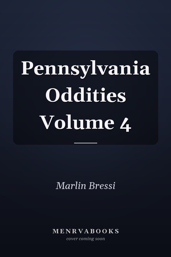 Pennsylvania Oddities Volume 4
