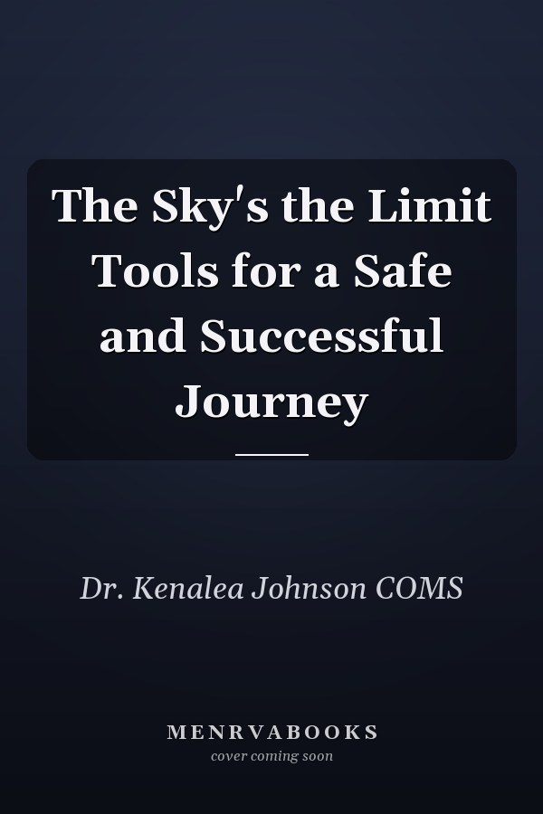 The Sky's the Limit Tools for a Safe and Successful Journey