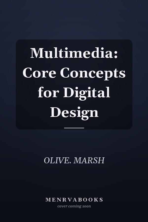 Multimedia: Core Concepts for Digital Design