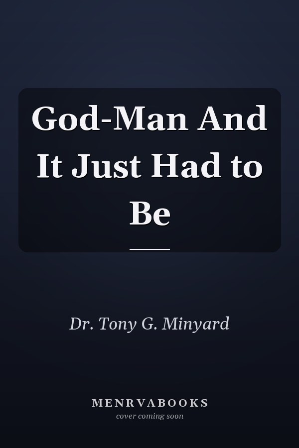 God-Man And It Just Had to Be