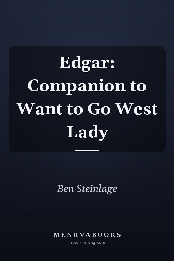 Edgar: Companion to Want to Go West Lady
