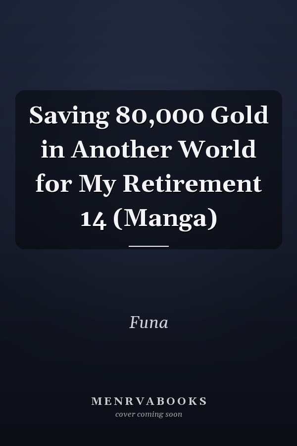 Saving 80,000 Gold in Another World for My Retirement 14 (Manga)