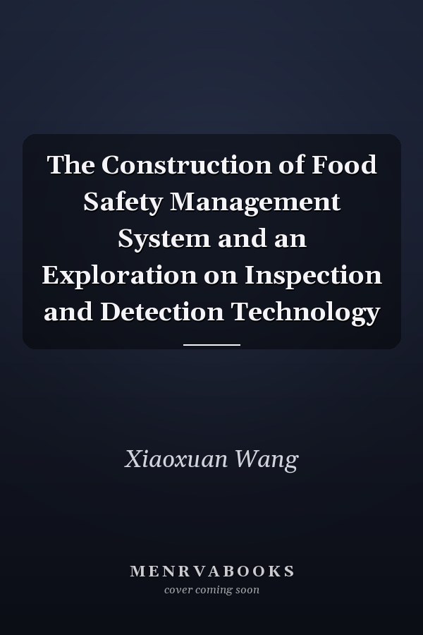 The Construction of Food Safety Management System and an Exploration on Inspection and Detection Technology