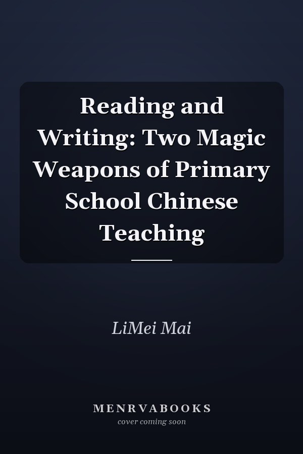 Reading and Writing: Two Magic Weapons of Primary School Chinese Teaching