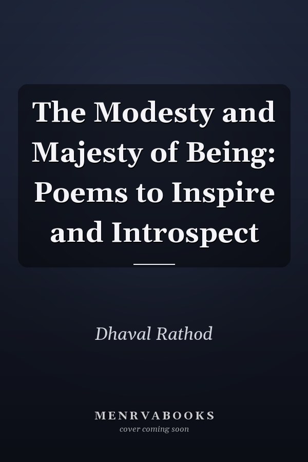 The Modesty and Majesty of Being: Poems to Inspire and Introspect