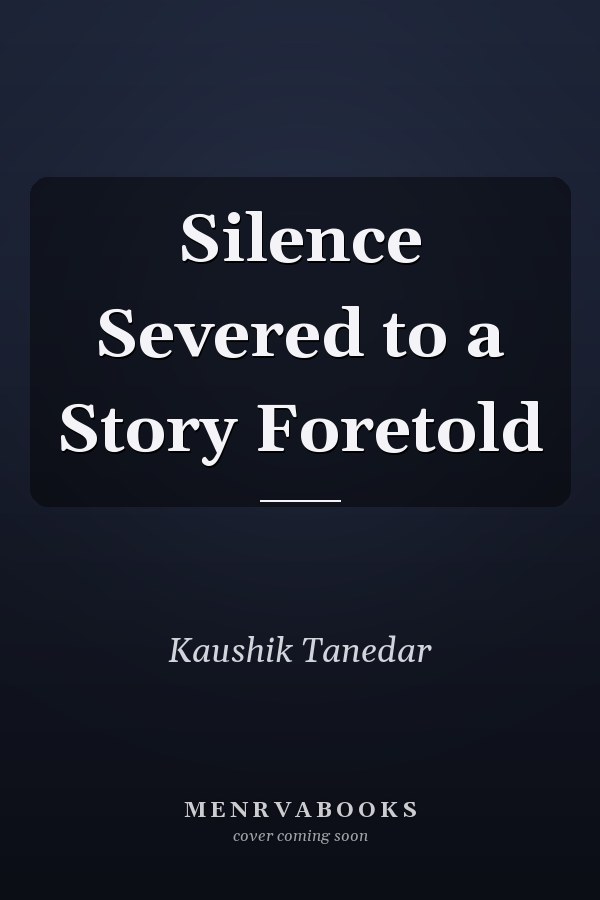 Silence Severed to a Story Foretold