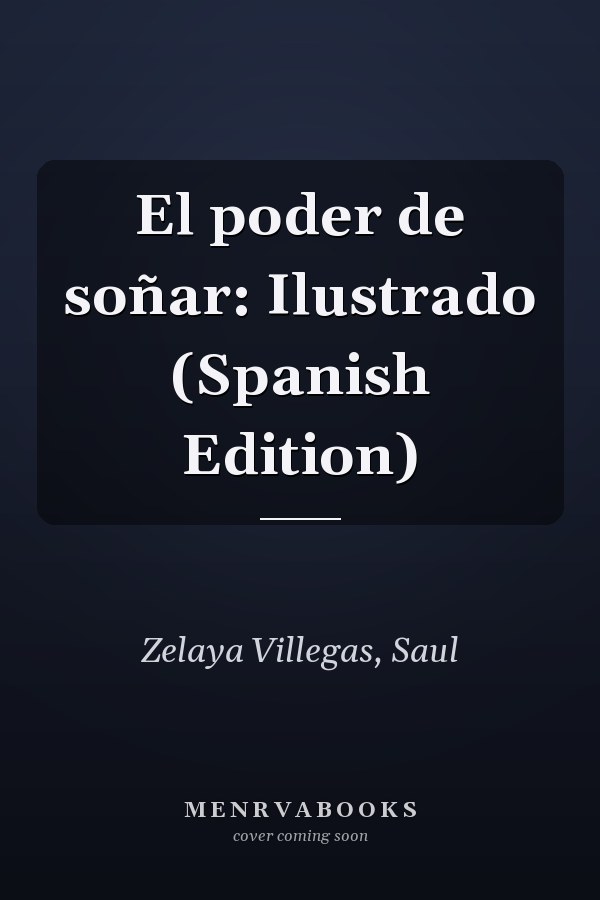 El poder de soñar: Ilustrado (Spanish Edition)