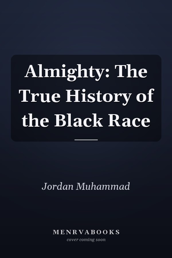 Almighty: The True History of the Black Race