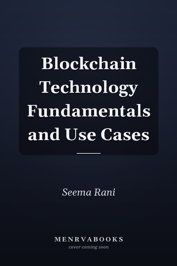 Blockchain Technology Fundamentals and Use Cases