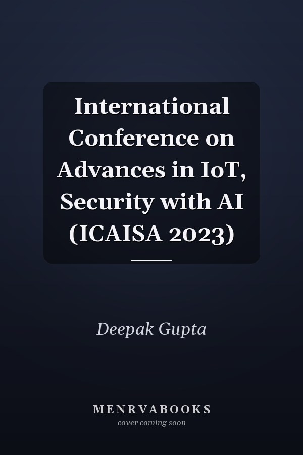 International Conference on Advances in IoT, Security with AI (ICAISA 2023)