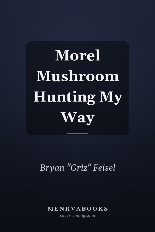 Morel Mushroom Hunting My Way