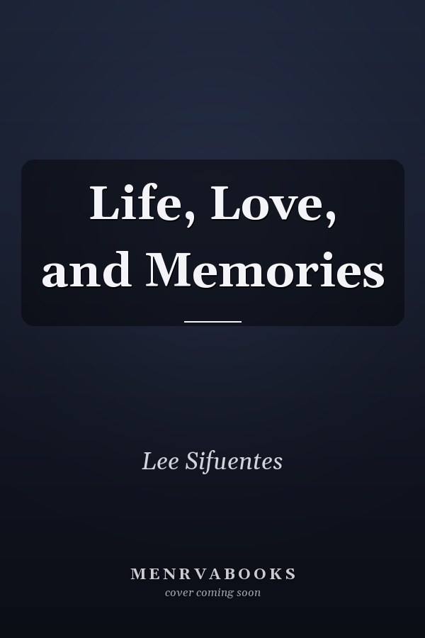 Life, Love, and Memories