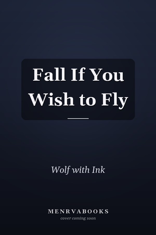 Fall If You Wish to Fly