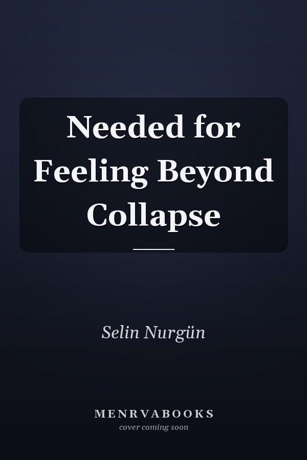 Needed for Feeling Beyond Collapse