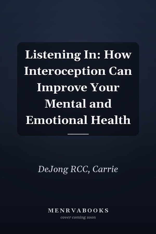 Listening In: How Interoception Can Improve Your Mental and Emotional Health