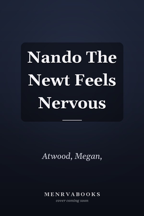 Nando The Newt Feels Nervous