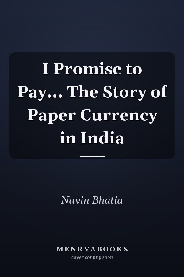 I Promise to Pay... The Story of Paper Currency in India