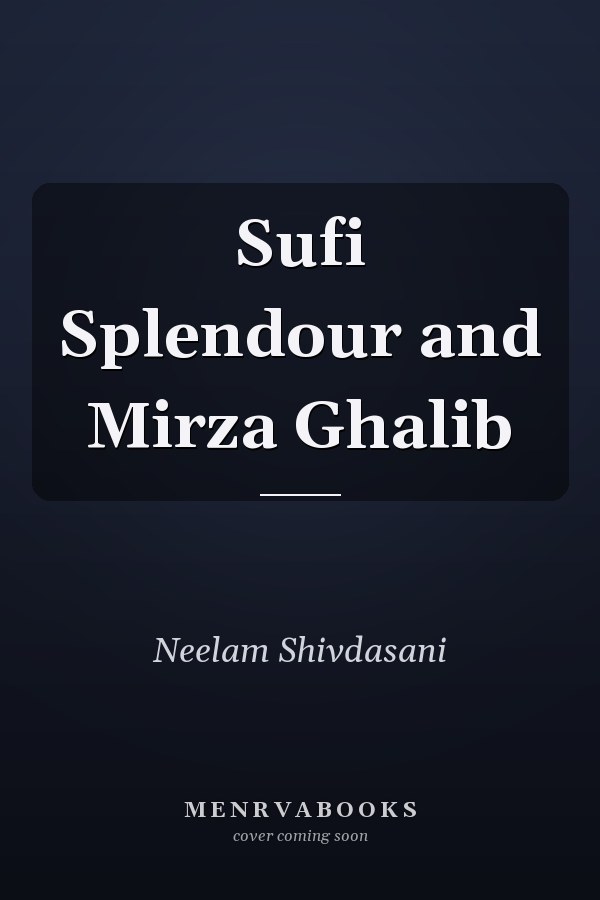 Sufi Splendour and Mirza Ghalib