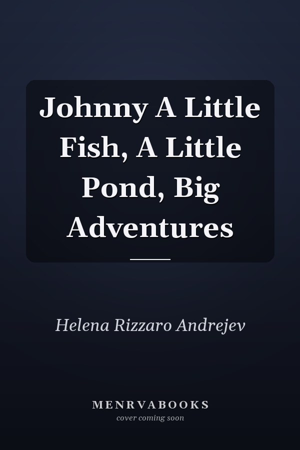 Johnny A Little Fish, A Little Pond, Big Adventures