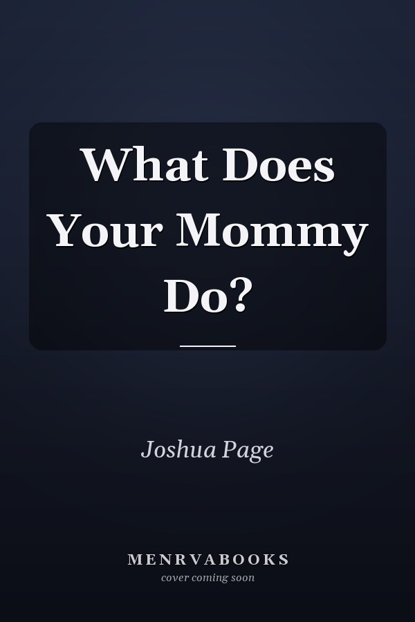 What Does Your Mommy Do?