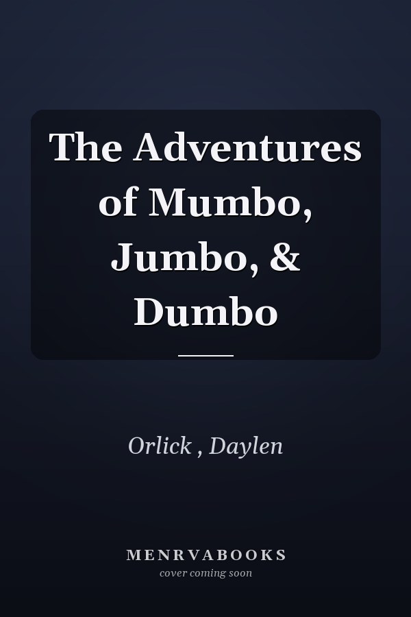 The Adventures of Mumbo, Jumbo, & Dumbo