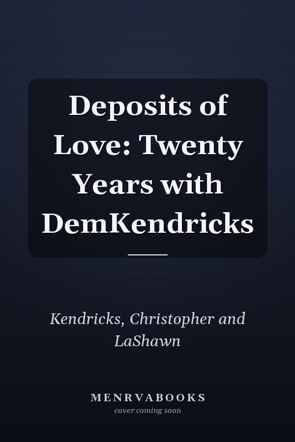 Deposits of Love: Twenty Years with DemKendricks