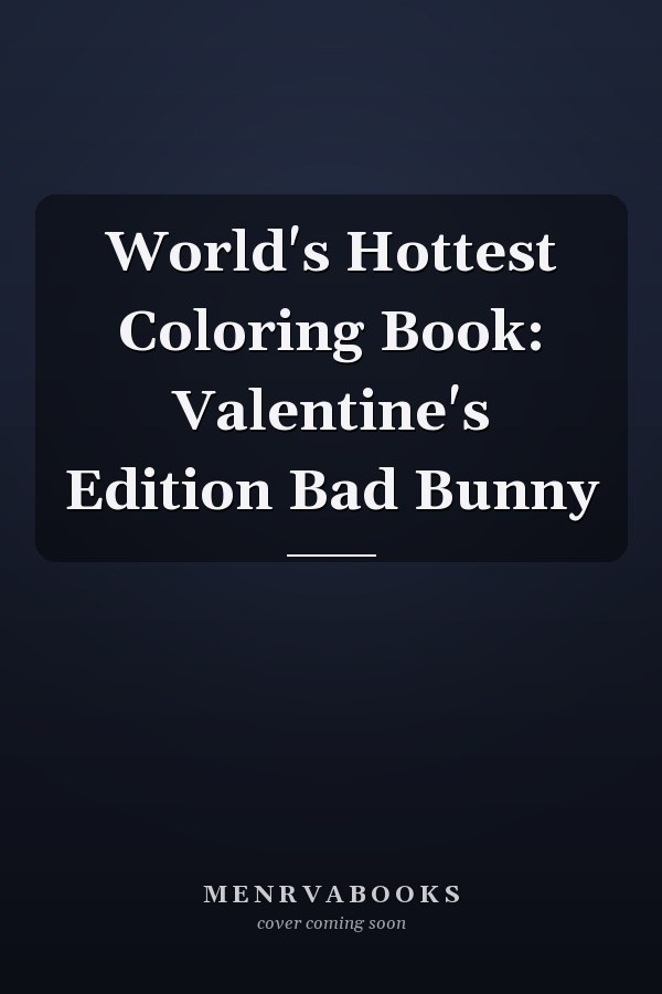 World's Hottest Coloring Book: Valentine's Edition Bad Bunny