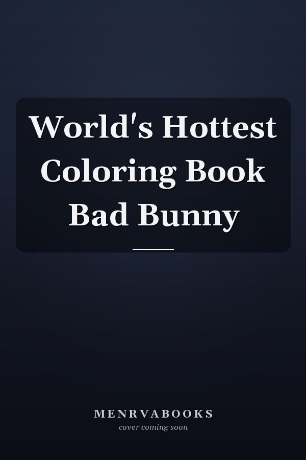 World's Hottest Coloring Book Bad Bunny
