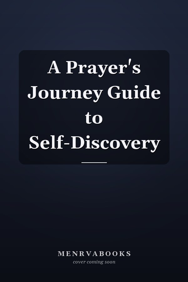 A Prayer's Journey Guide to Self-Discovery