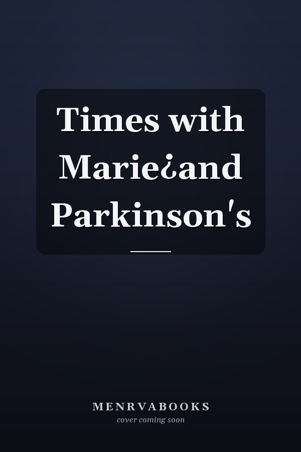 Times with Marie¿and Parkinson's