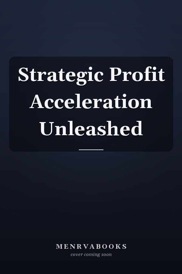Strategic Profit Acceleration Unleashed