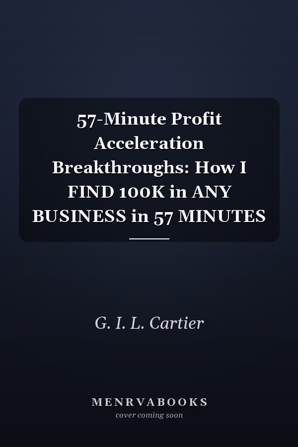 57-Minute Profit Acceleration Breakthroughs: How I FIND 100K in ANY BUSINESS in 57 MINUTES