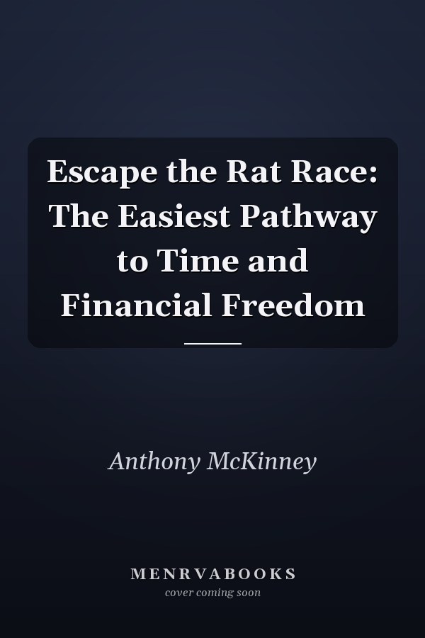 Escape the Rat Race: The Easiest Pathway to Time and Financial Freedom