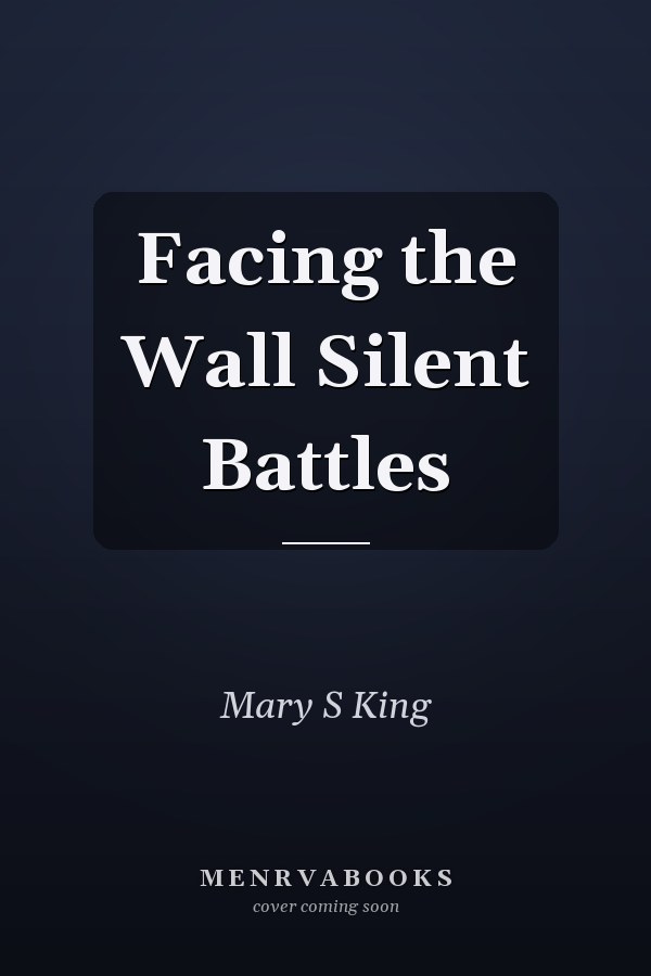 Facing the Wall Silent Battles