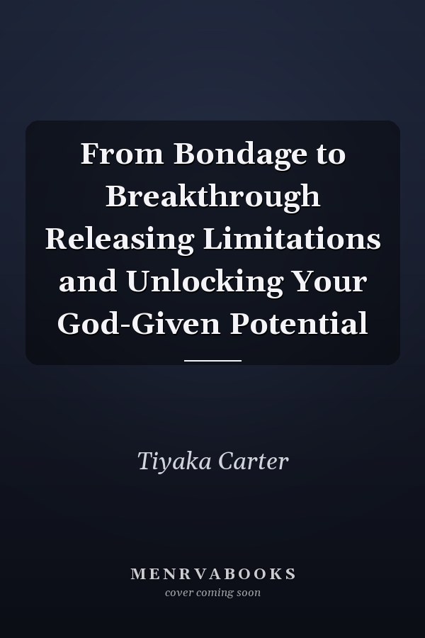 From Bondage to Breakthrough Releasing Limitations and Unlocking Your God-Given Potential
